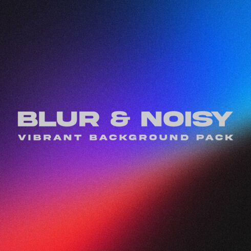 Blur & Noisy Vibrant Background Pack cover image.
