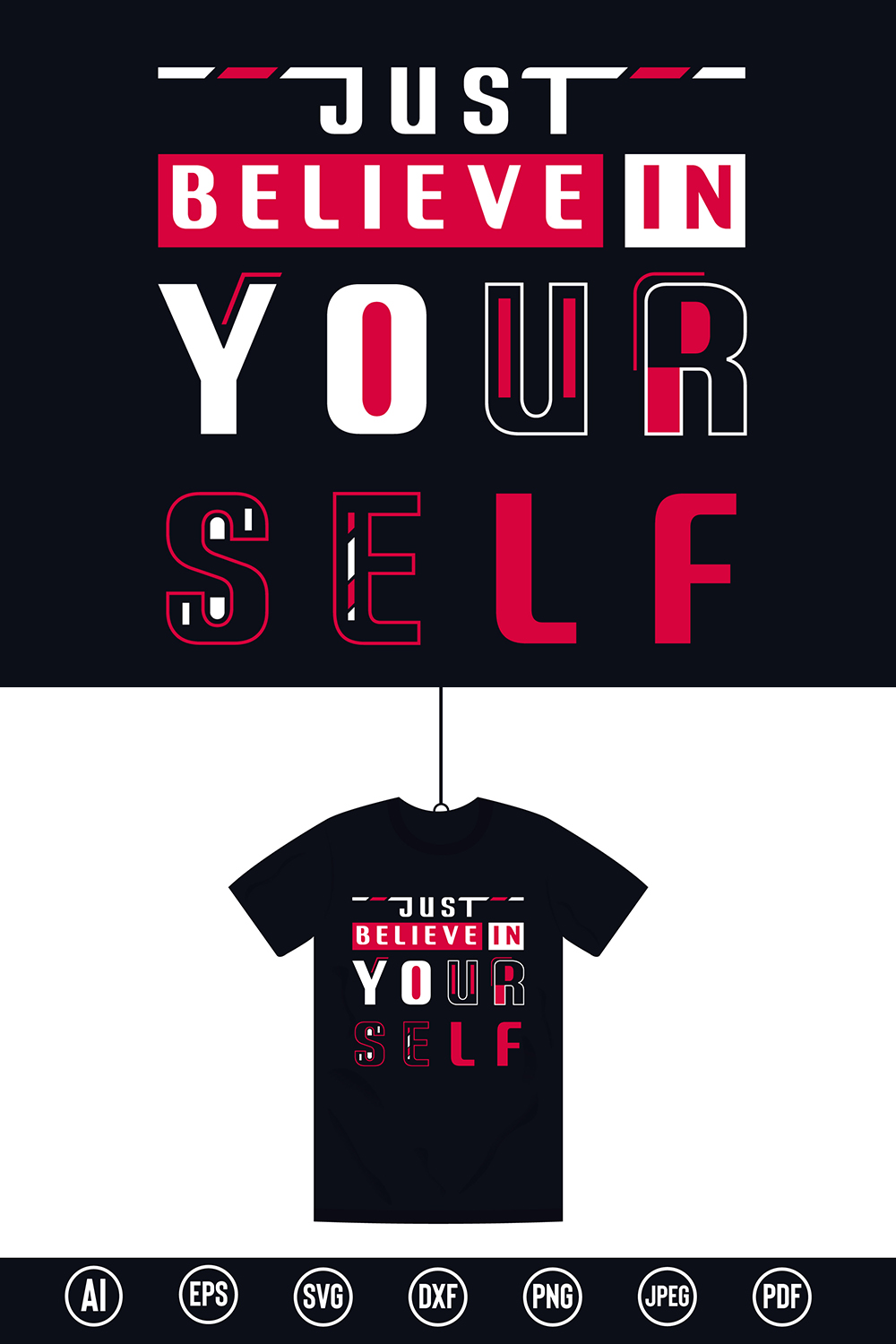 Motivational & Modern Typography T-Shirt design with “Just Believe in your self” quote for t-shirt, posters, stickers, mug prints, banners, gift cards, labels etc pinterest preview image.