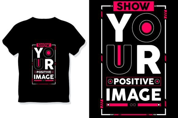 show your positive image quotes t shirt graphics 49207662 1 580x386 566