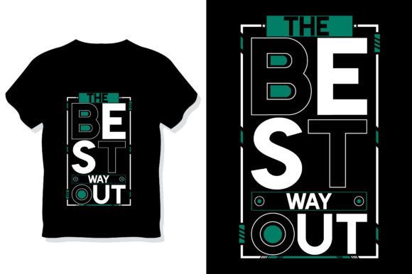 the best way out quote t shirt graphics 49196924 1 580x386 297
