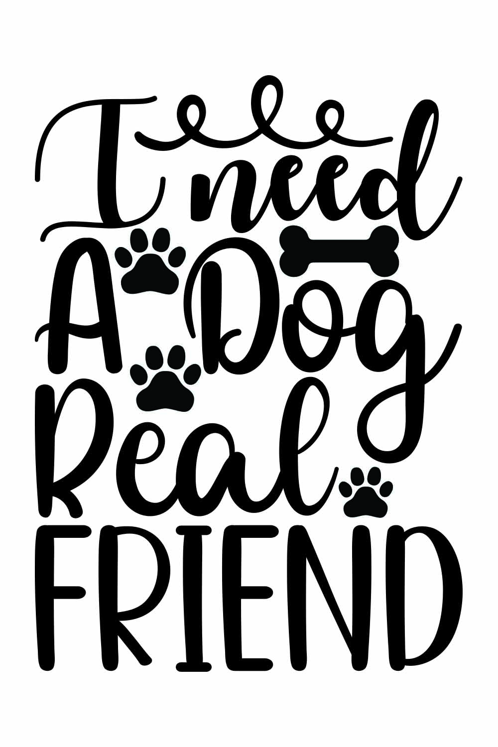 I need a dog real friend SVG t-shirt Designs pinterest preview image.