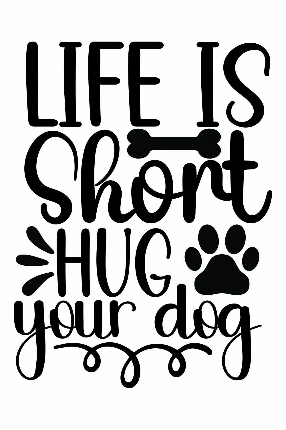 Life is short Hug Your Dog SVG t-shirt Designs pinterest preview image.