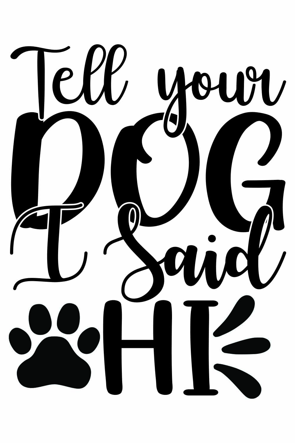 Tell Your Dog I Said Hi SVG t-shirt Designs pinterest preview image.