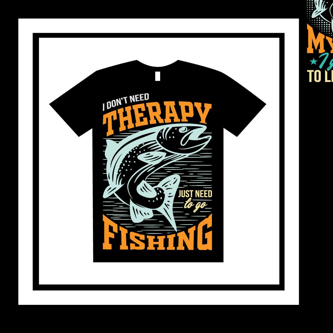 Don't Need Therapy Just Need Fishing Fishing Shirt Design Shirt
