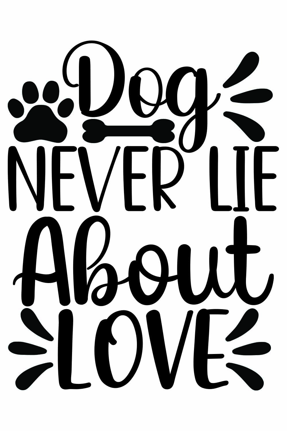 Dog never lie about love SVG t-shirt Designs pinterest preview image.