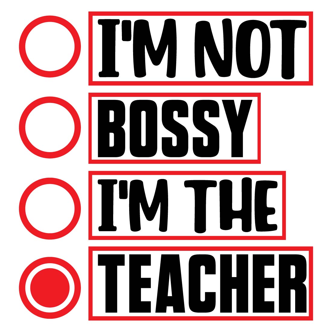 I'm Not Bossy I'm The Teacher preview image.