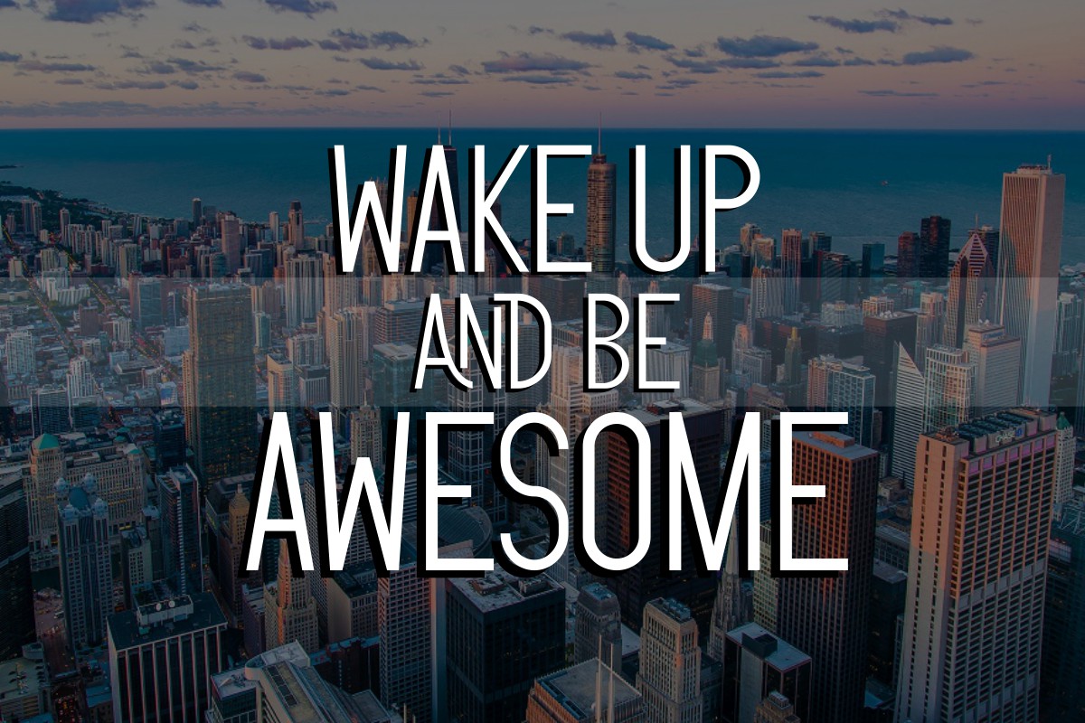 03 wake up and be awesome quotes 170