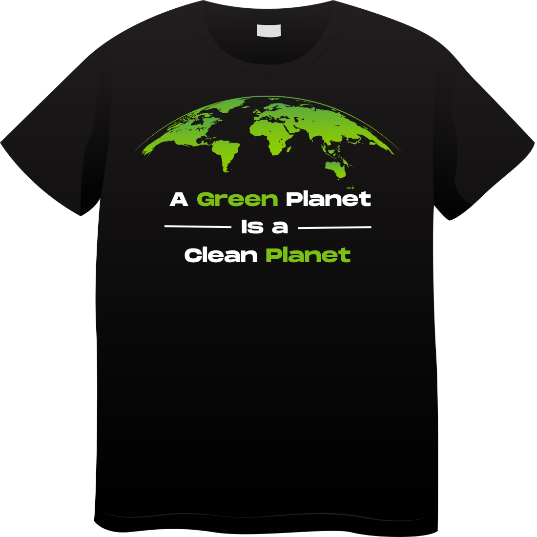 A green planet is a clean planet T-Shirt design preview image.