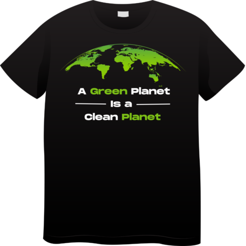 A green planet is a clean planet T-Shirt design cover image.