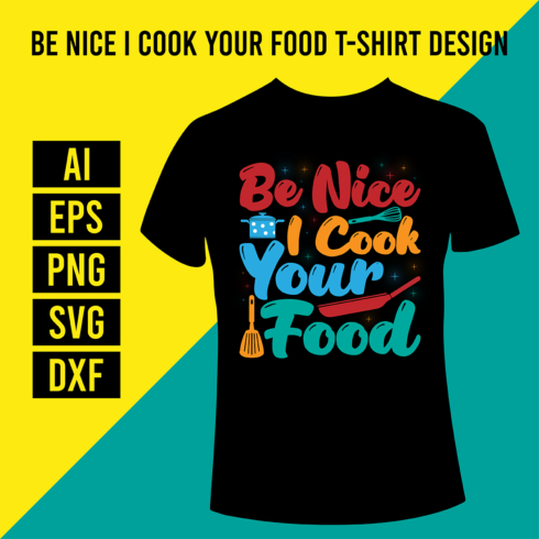 Be Nice I Cook Your Food T-Shirt Design cover image.