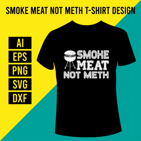 Smoke Meat Not Meth T-Shirt Design cover image.