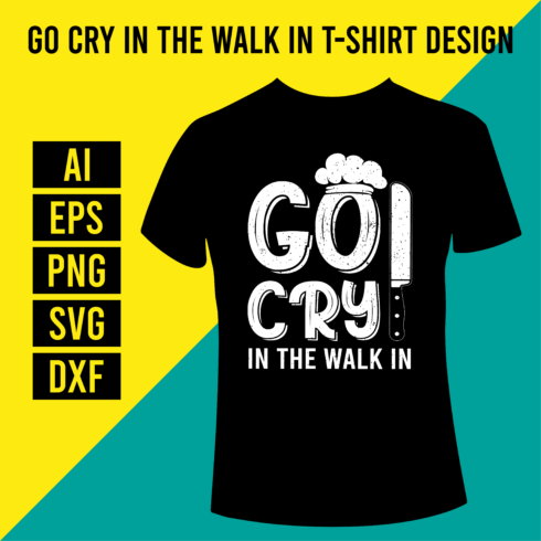 Go Cry In The Walk In T-Shirt Design cover image.