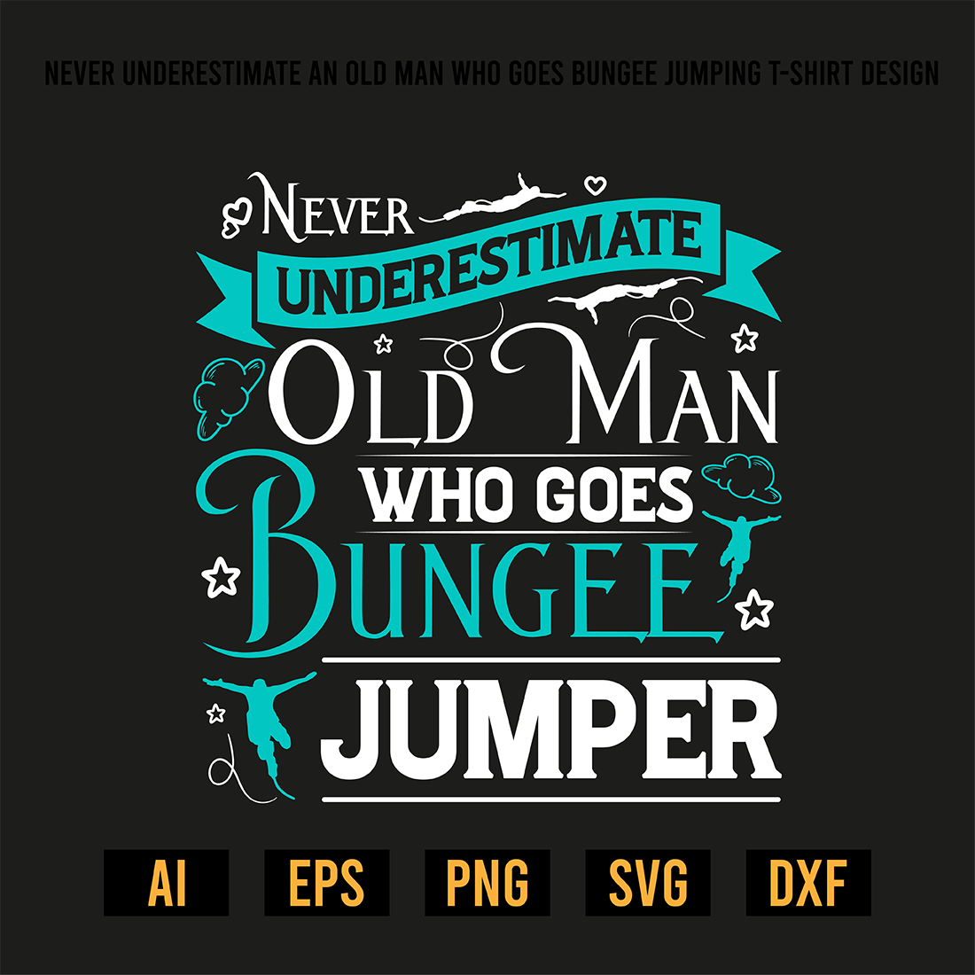 Never Underestimate An Old Man Who Goes Bungee Jumping T-Shirt Design preview image.
