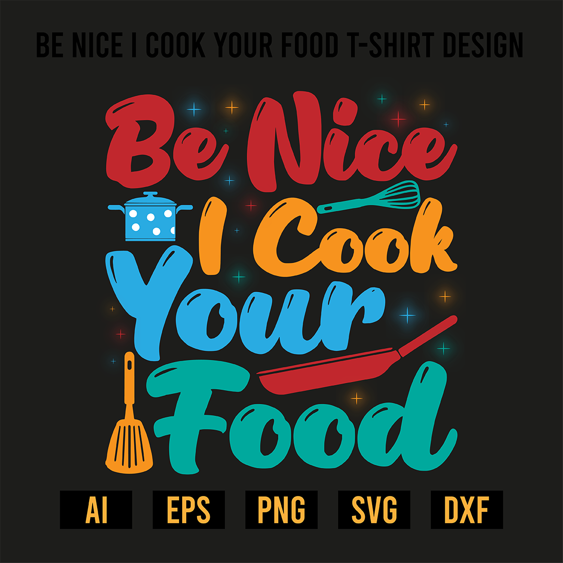 Be Nice I Cook Your Food T-Shirt Design preview image.