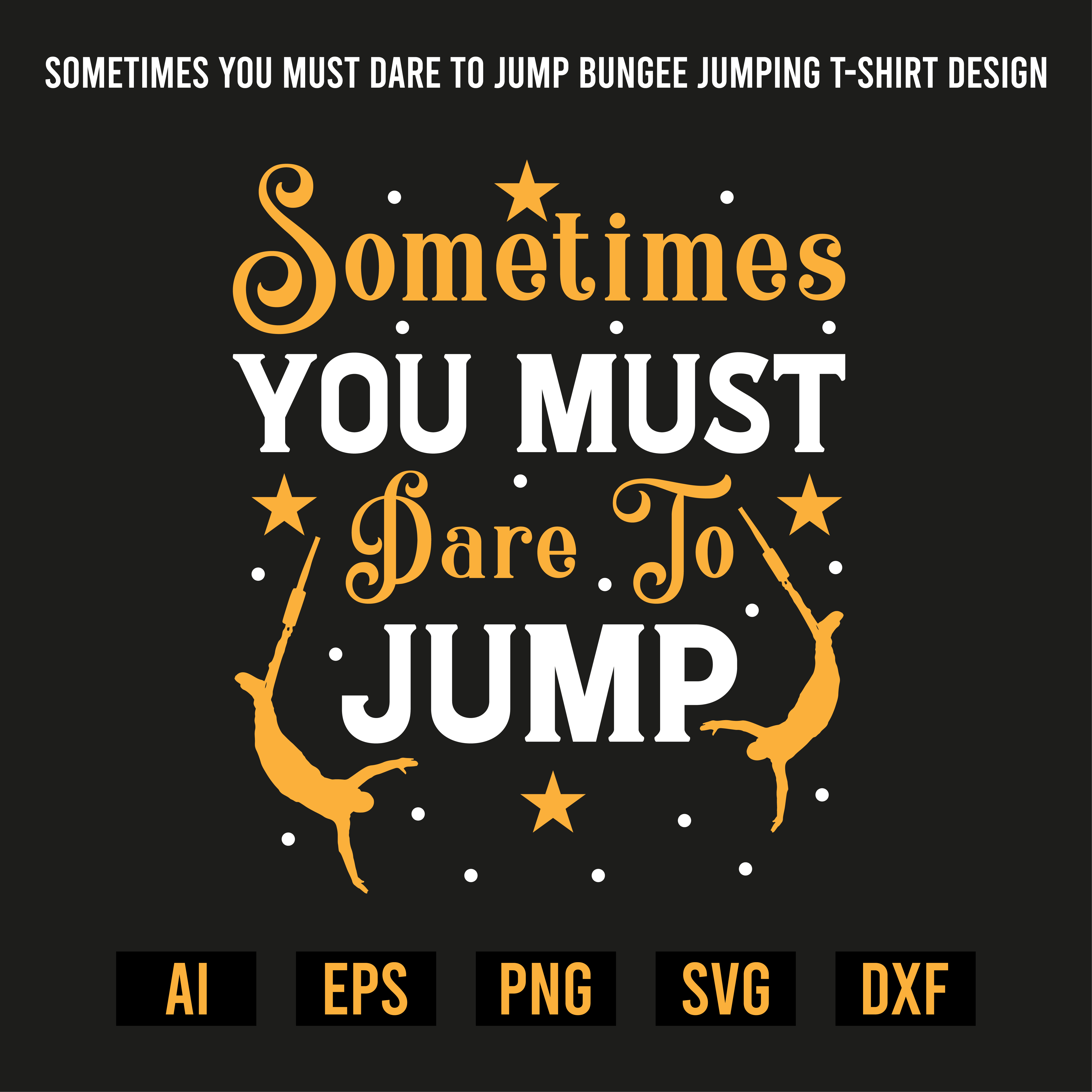Sometimes You Must Dare To Jump Bungee Jumping T-Shirt Design preview image.