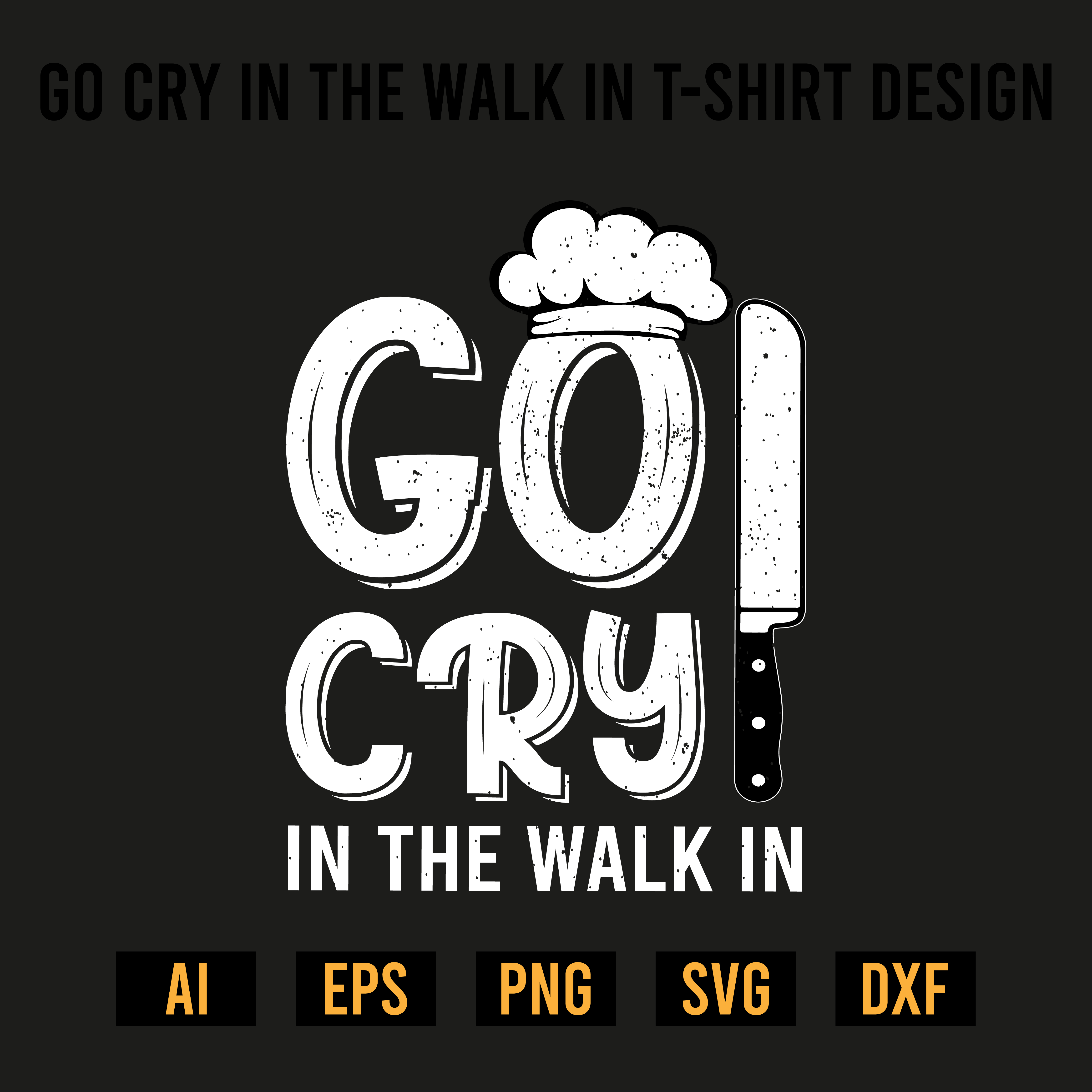 Go Cry In The Walk In T-Shirt Design preview image.
