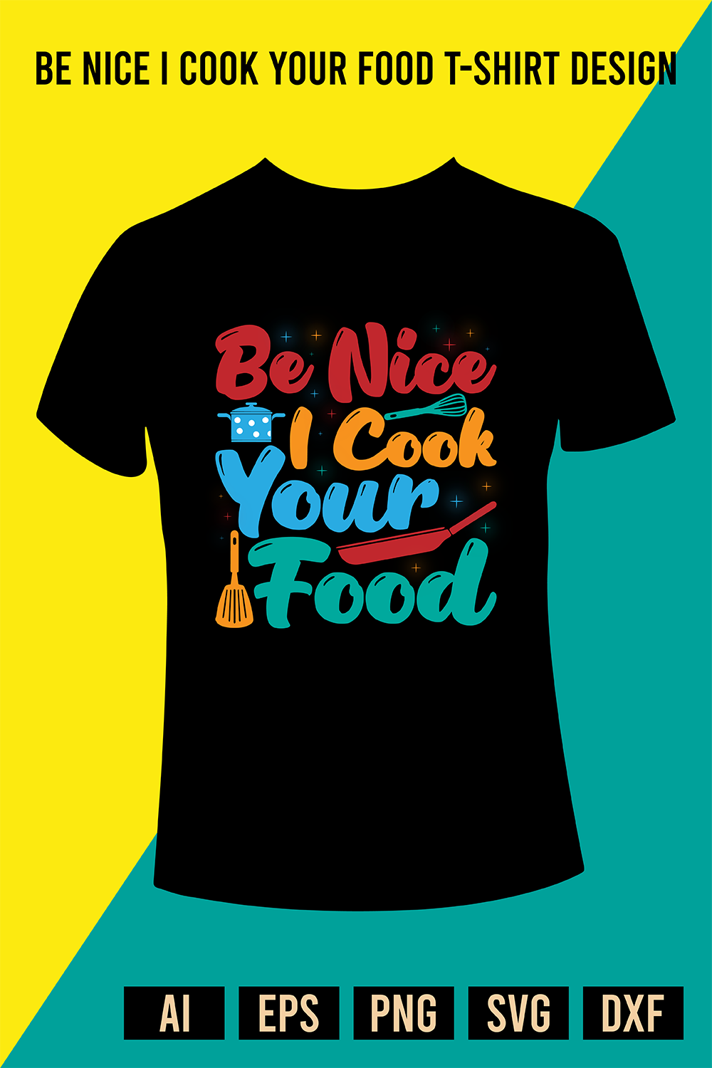 Be Nice I Cook Your Food T-Shirt Design pinterest preview image.