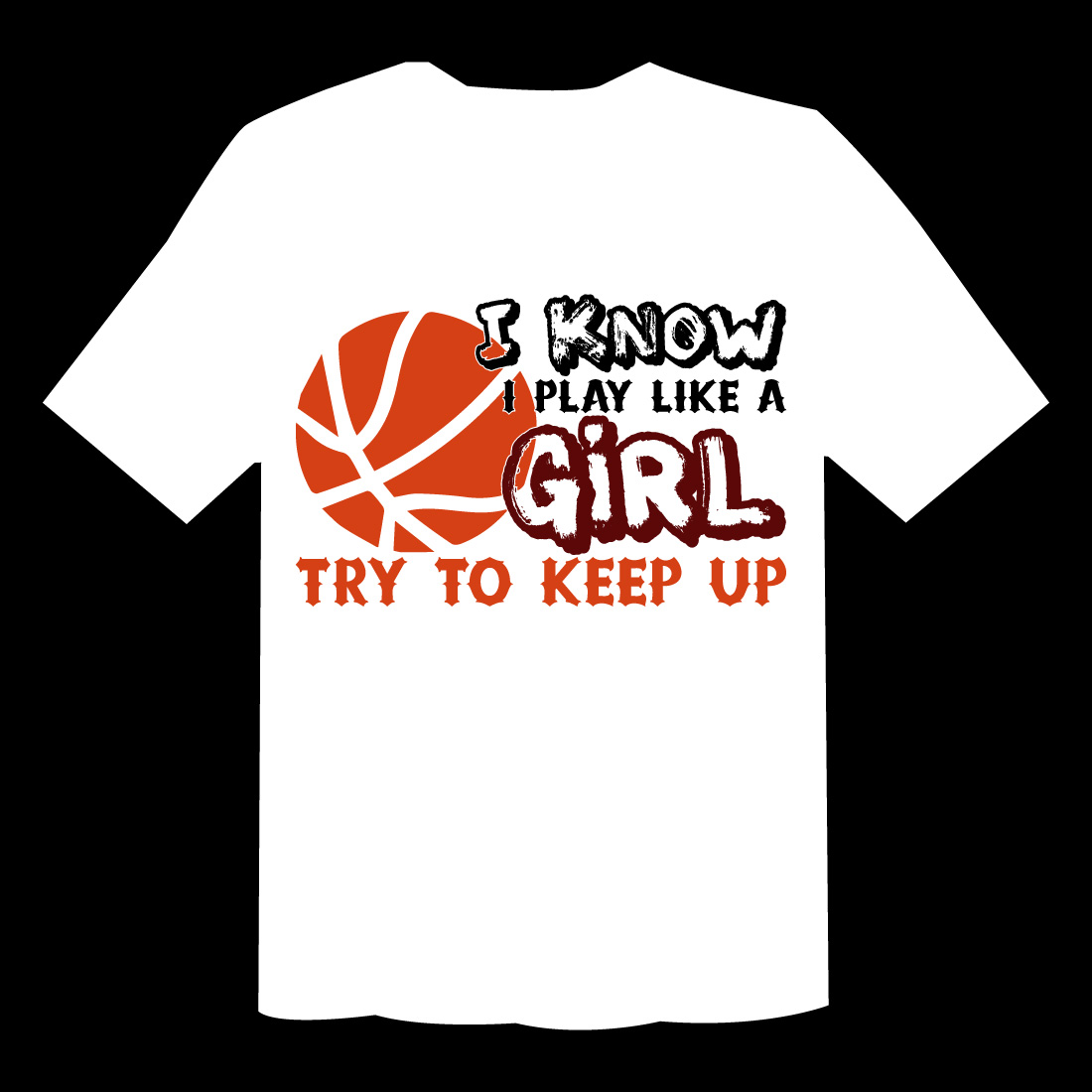 I Know I Play Like A Girl Try To Keep Up T Shirt preview image.