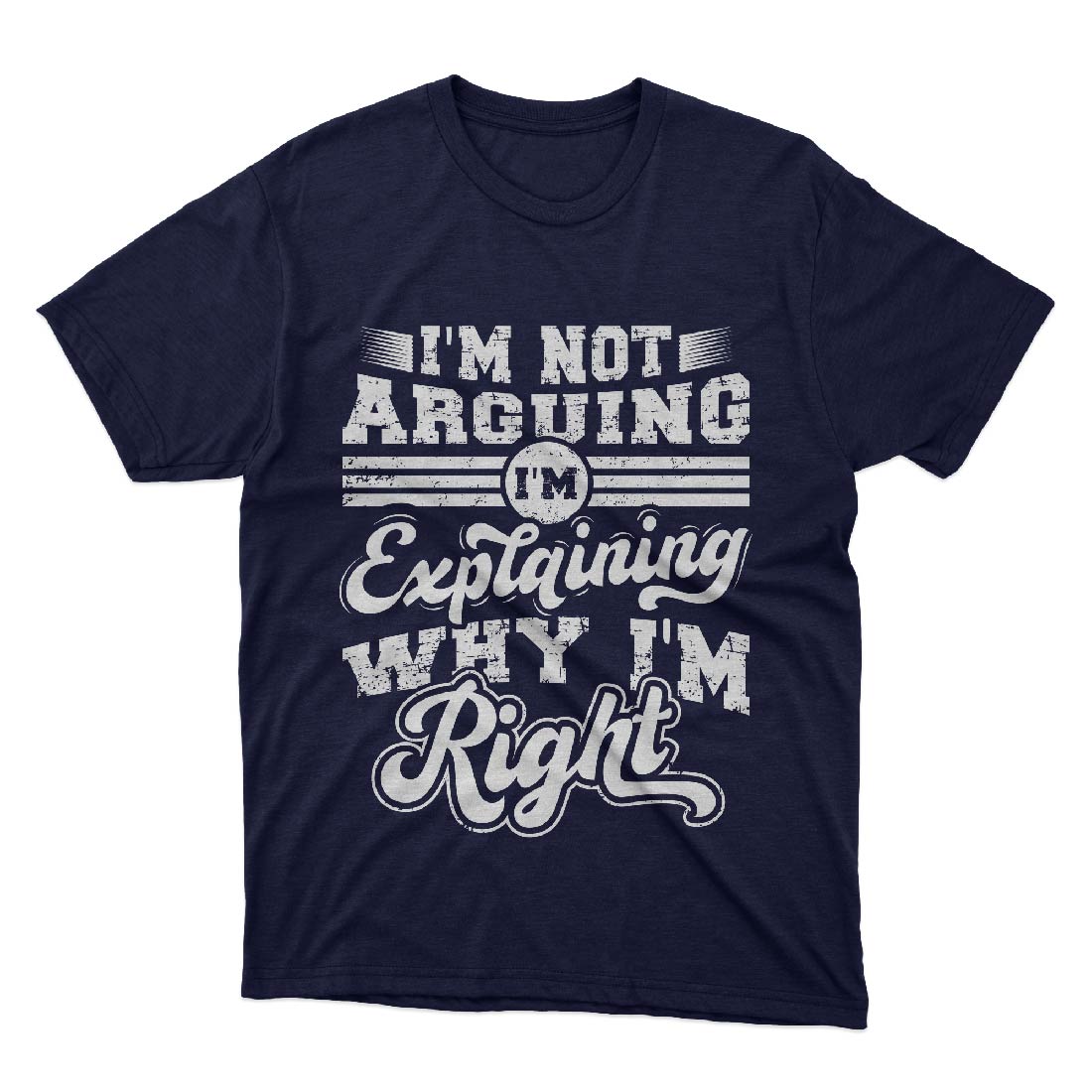 I'm not arguing I'm explaining why I'm right typography t shirt design humorous qoute t shirt design preview image.