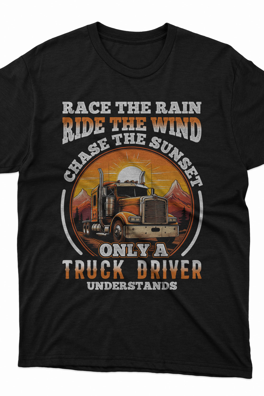 race the rain ride the wind chase the sunset only a truck driver understands, truck driver t shirt design pinterest preview image.