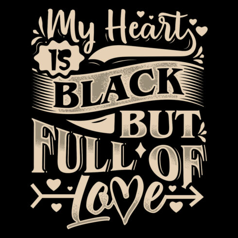 My heart is black but full of love,, typography t shirt design cover image.