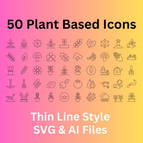 Plant Based Icon Set 50 Outline Icons - SVG And AI Files cover image.