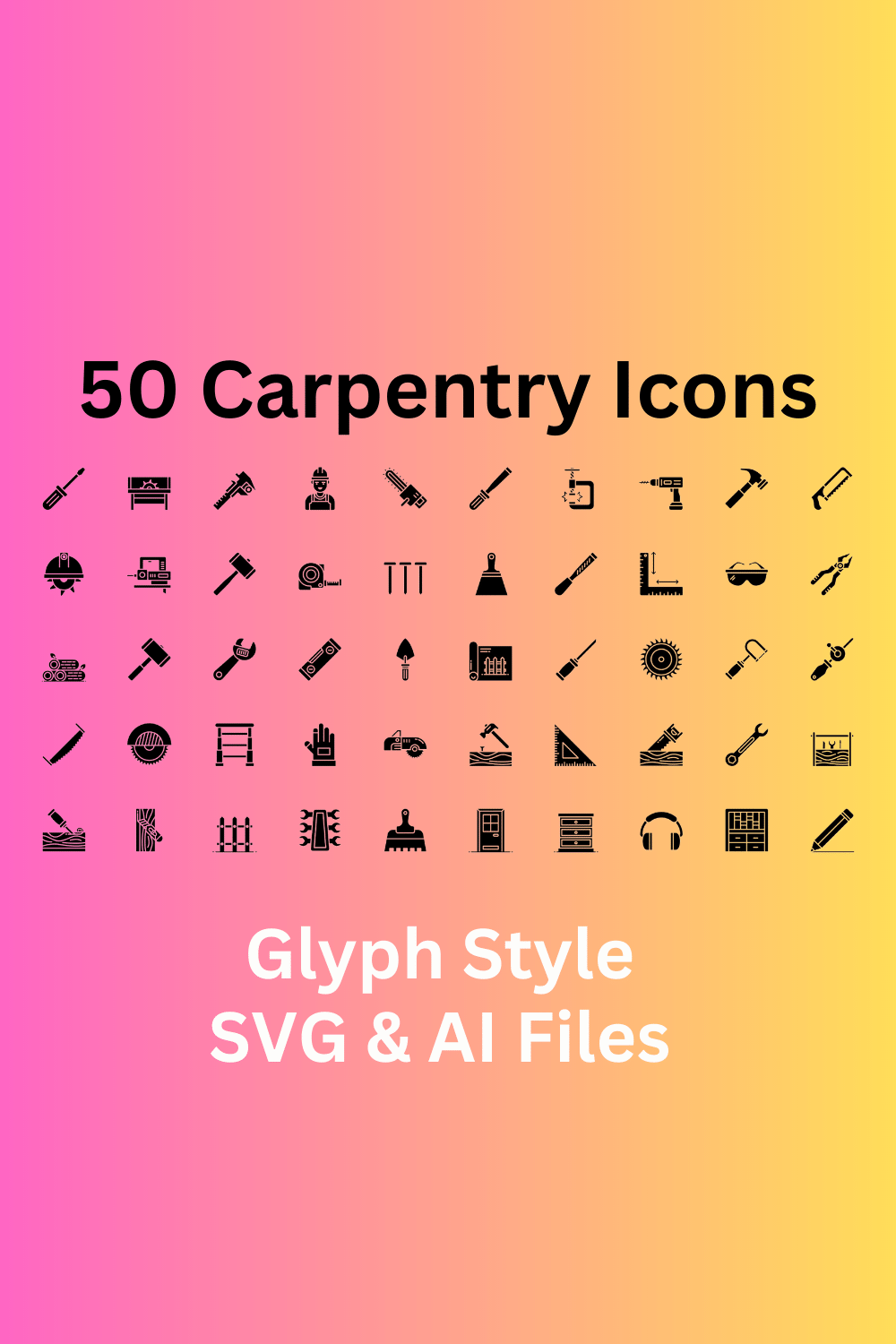 Carpentry Icon Set 50 Glyph Icons - SVG And AI Files pinterest preview image.