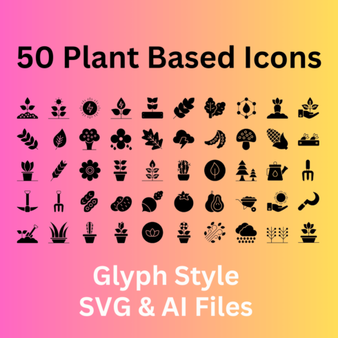 Plant Based Icon Set 50 Glyph Icons - SVG And AI Files cover image.