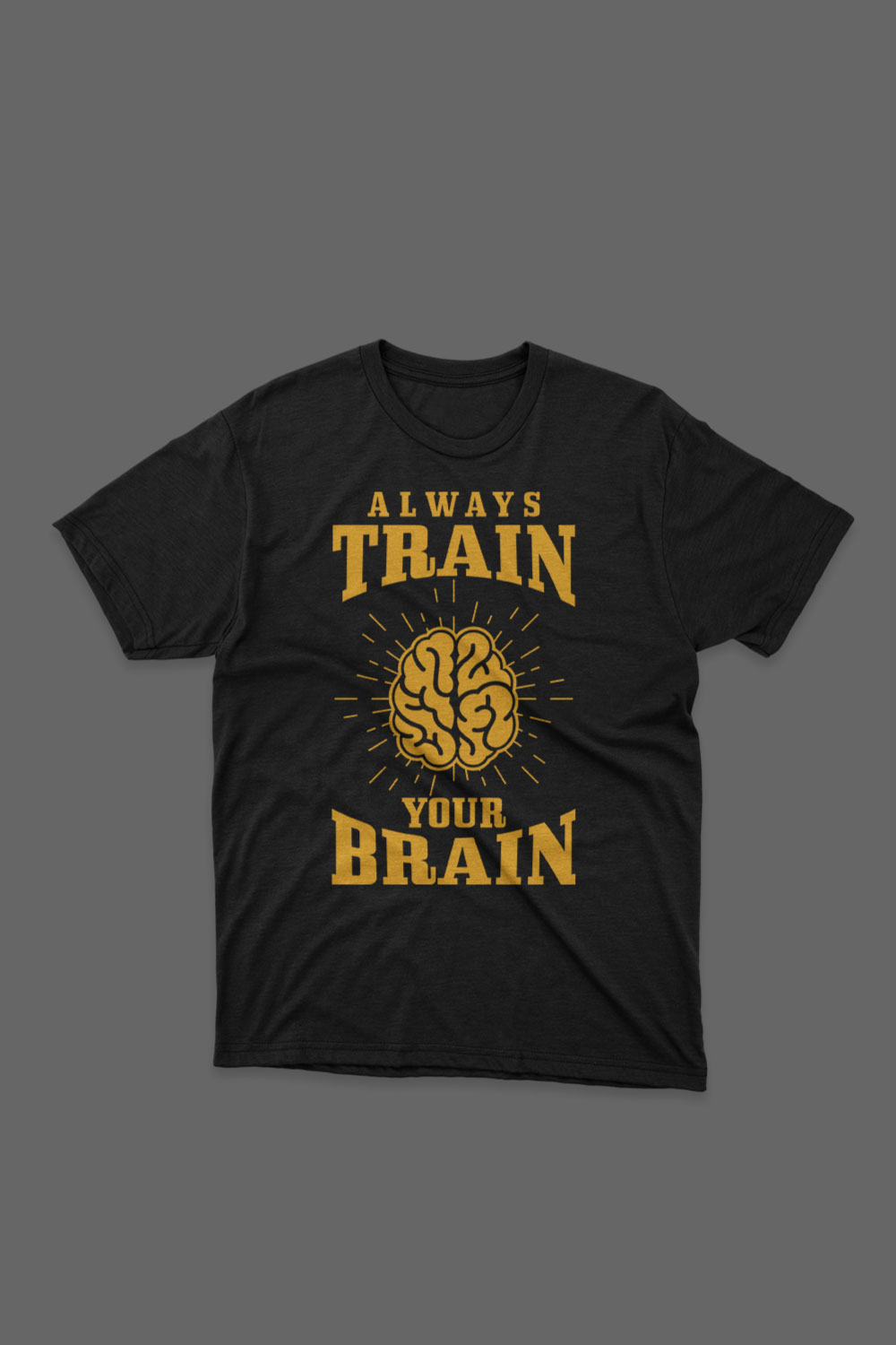 Always Train Your Brain T Shirt Design pinterest preview image.