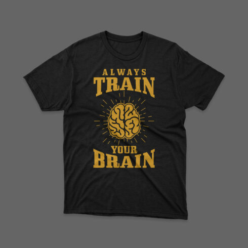 Always Train Your Brain T Shirt Design cover image.