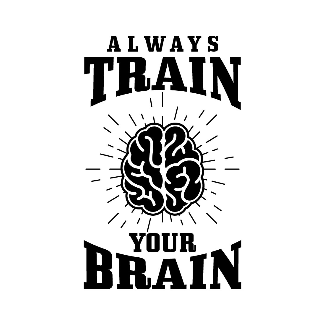 Always Train Your Brain T Shirt Design preview image.