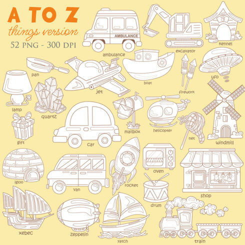 Alphabet A to Z Things Version Vocabulary School Lesson Letter Reading Word Font Study Learning Student Toodler Kids Ambulance Boat Car Drum Excavator Firework Gift Helicopter Igloo Jet kennel Lamp Mailbox Net Oven Pan Quartz Rocket Shop Train Ufo Van Windmill Xebec Yatch Zeppelin Cartoon Digital Stamp Outline cover image.