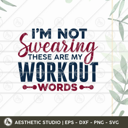 Gym Svg, I'm Not Swearing These Are My Workout Words, Gym T-shirt Svg, Gym Lover, Gym Png Cut Files, Svg, Dxf, Eps cover image.