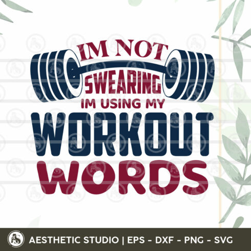 Gym Svg, I'm Not Swearing I'm Using My Workout Words, Gym Tshirt Svg, Gym Lover, Workout, Fitness, Weights, Gym Quotes, Gym Png Cut Files, Dxf, Svg, Eps, cover image.