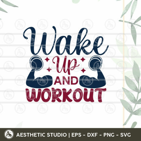 Gym Svg, Wake Up And Workout Svg, Workout, Fitness, Weights, Gym Shirt, Gift For Love, Gym Png Cut Files, Dxf, Svg, Eps cover image.