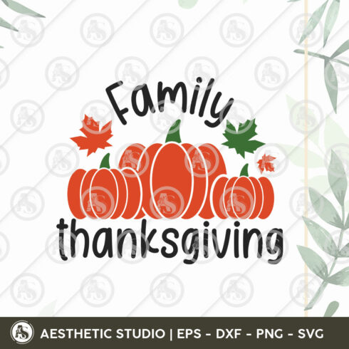 Family Thankgiving Svg, Thanksgiving Day T-shirt Design, Pumpkin Svg, Fall Leaves, Cut Files cover image.