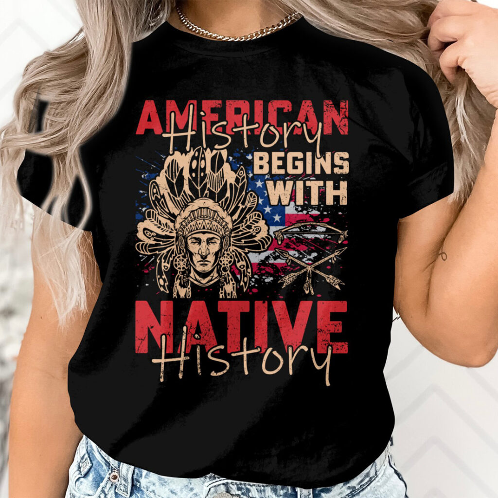 American History Begins With Native History Native American T Shirts