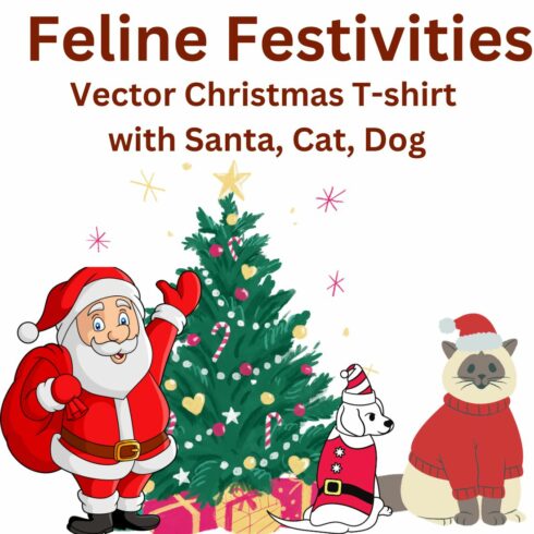 Feline Festivities: Vector Christmas T-shirt with Santa, Cat, Dog cover image.