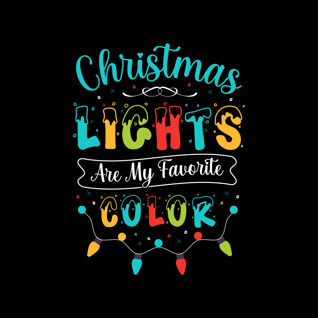 Christmas lights are my favorite color T-shirt design preview image.