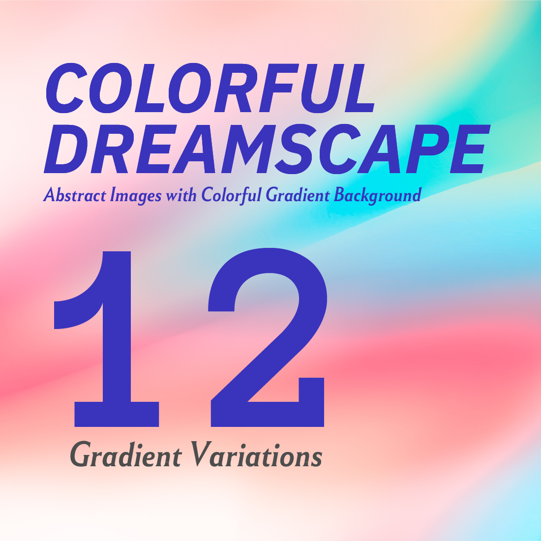 Colorful Dreamscape - abstract images with colorful gradient backgrounds cover image.