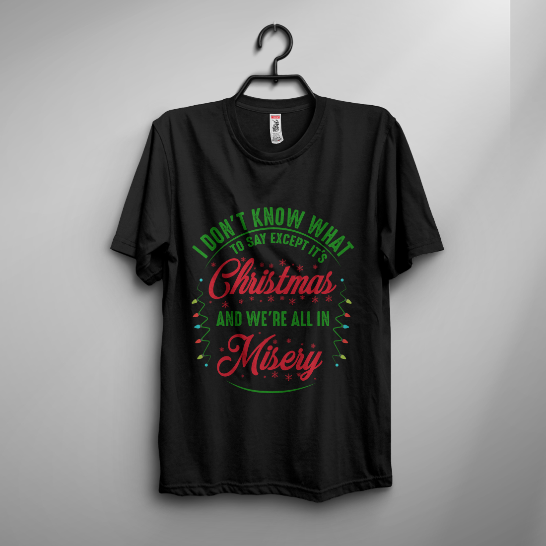 I don't know what to say except it's christmas and we're all in misery T-shirt design cover image.