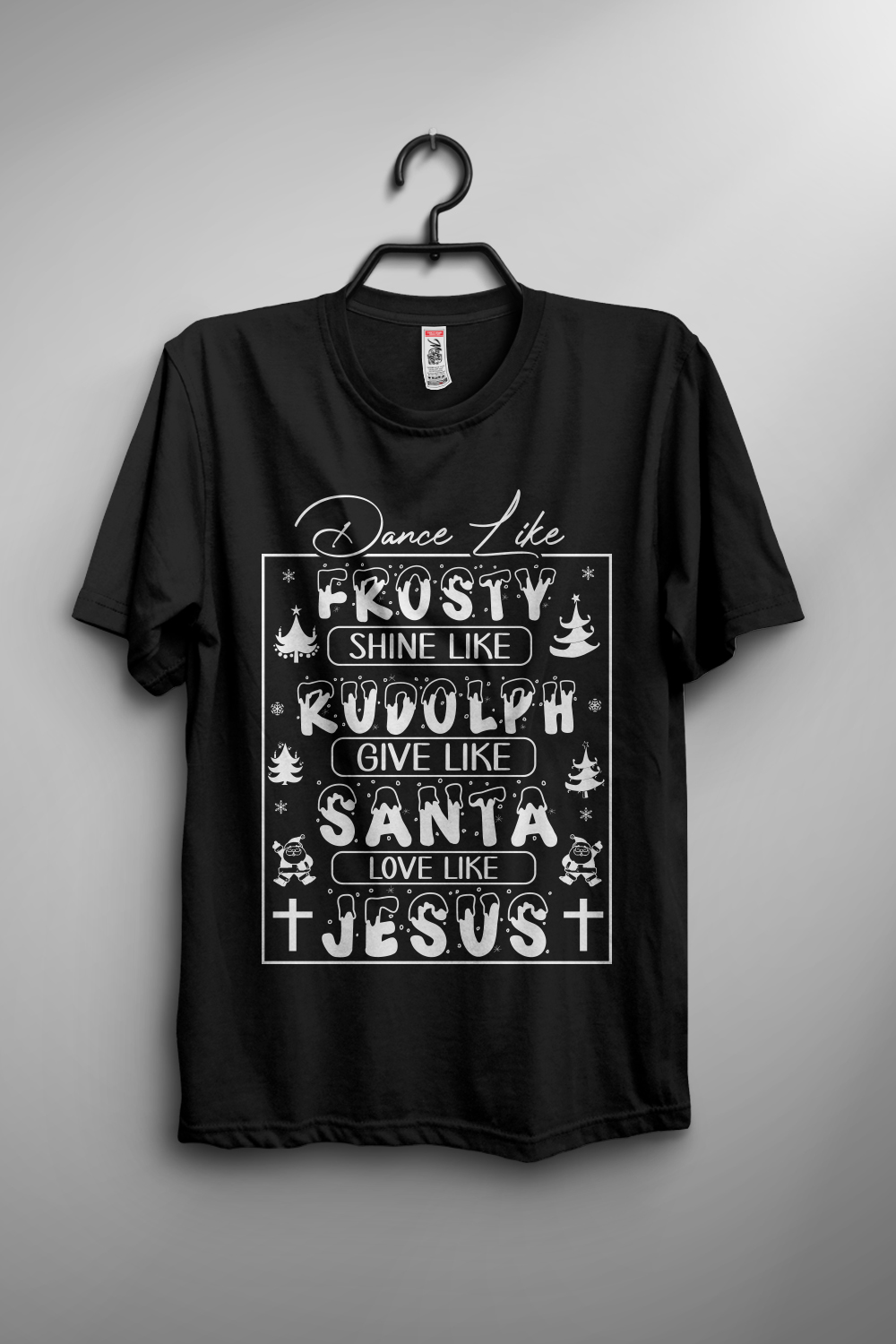Dance Like Frosty Shine like Rudolph Give like Santa Love Like Jesus T-shirt design pinterest preview image.