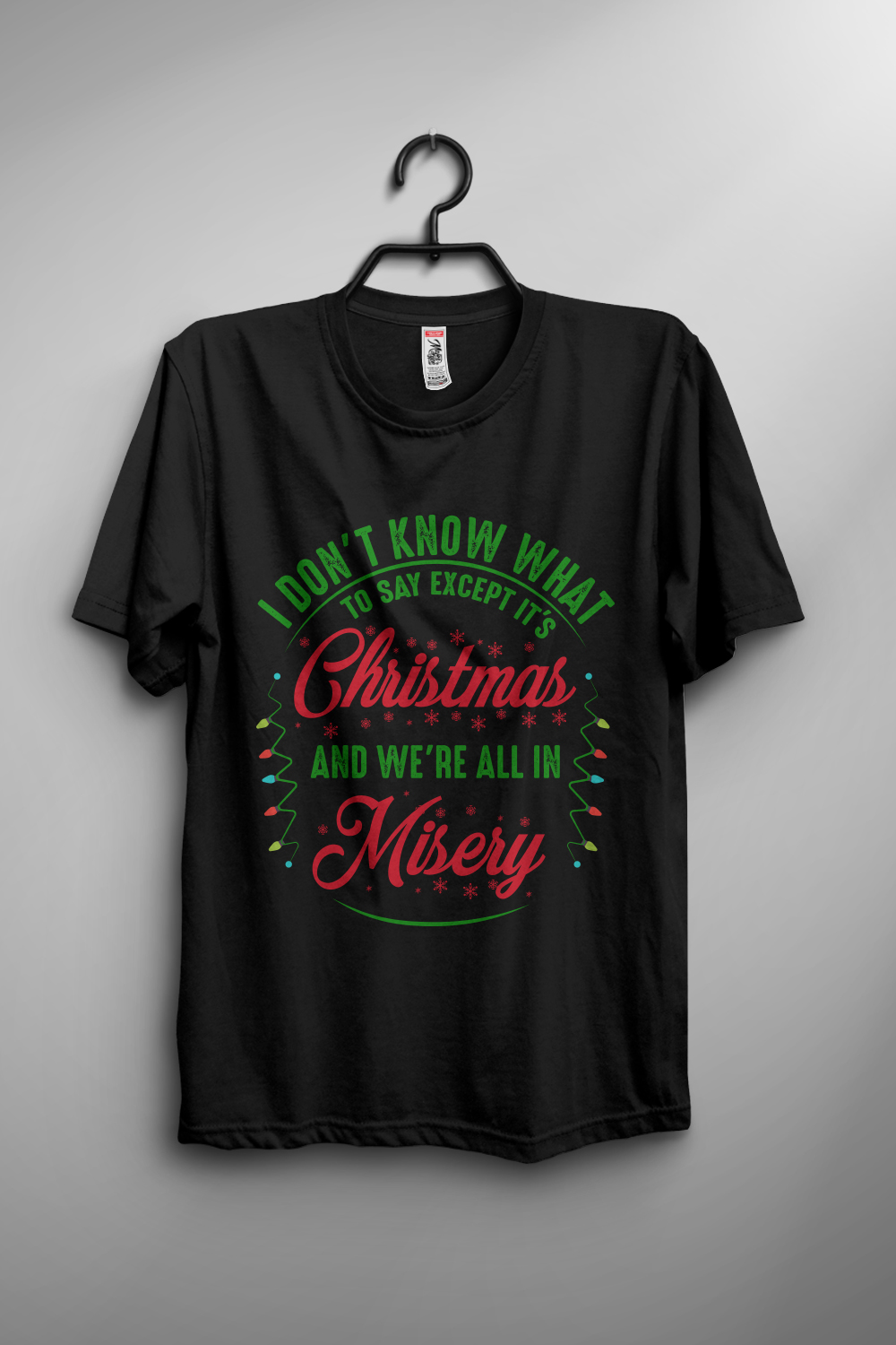 I don't know what to say except it's christmas and we're all in misery T-shirt design pinterest preview image.