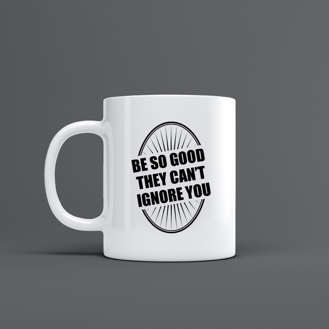 be so good they cant ignore you mug design 88