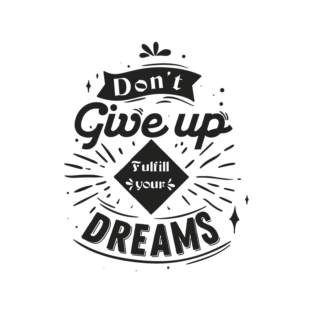Don't Give Up Fulfill Your Dreams T Shirt Design preview image.