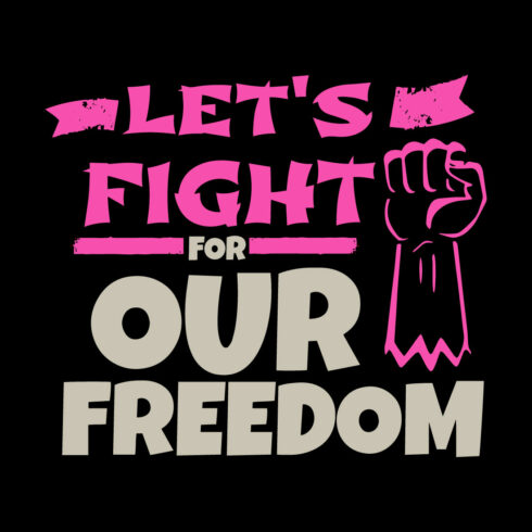 Let's Fight For Our Freedom T Shirt Design cover image.