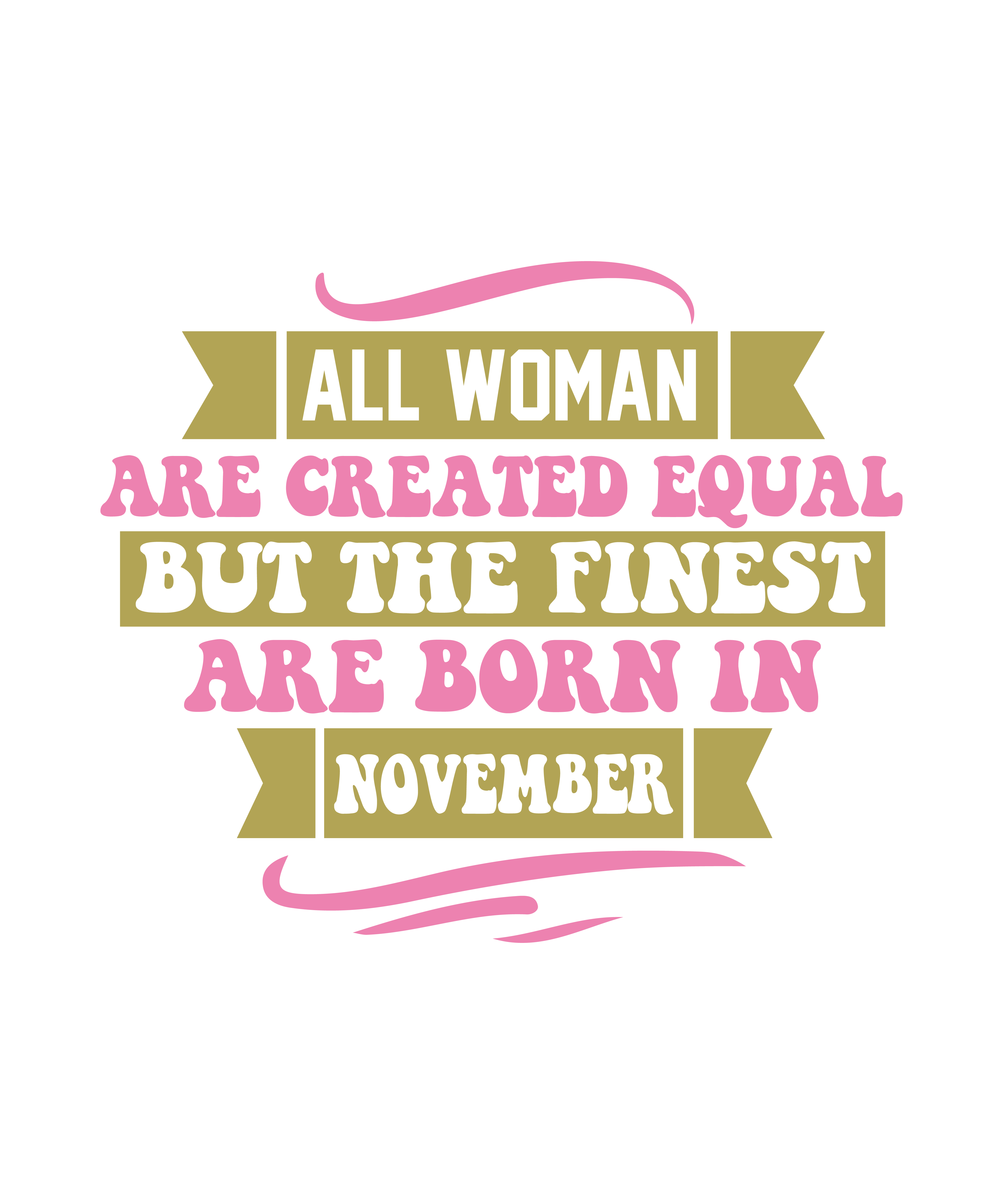 all woman are created equal but the finest are born in november 01 167