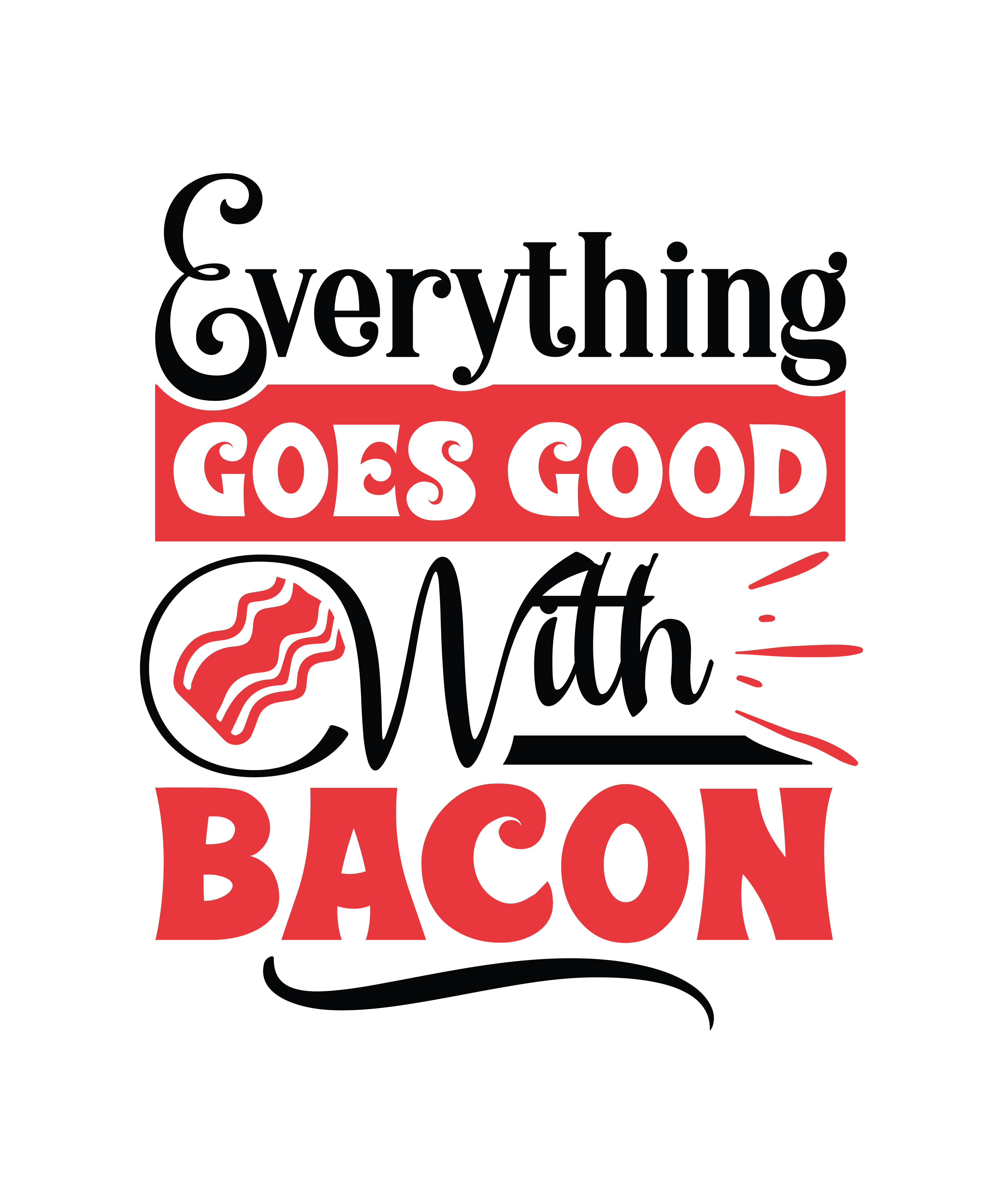 everything goes good with bacon 01 560