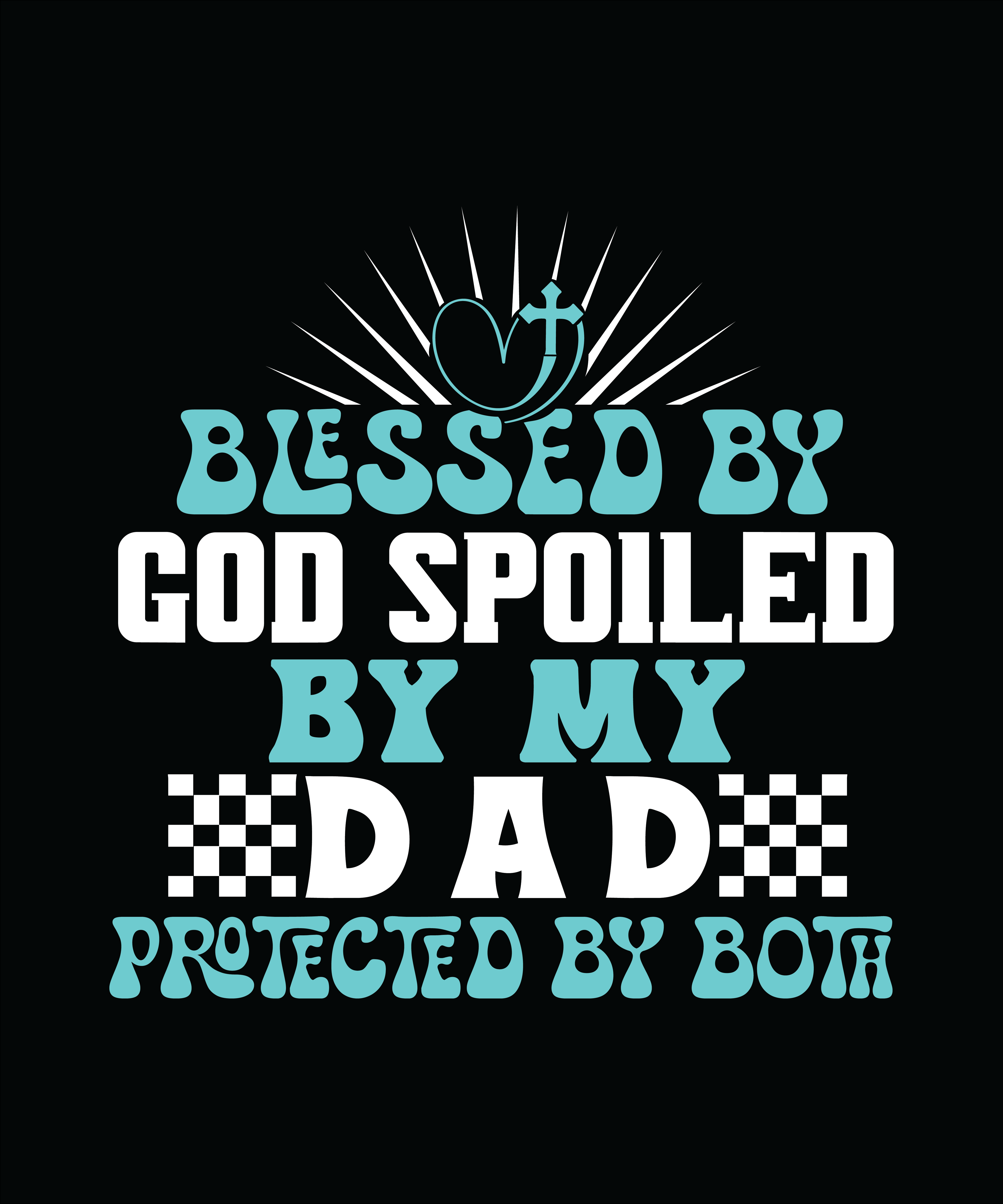 blessed by god spoiled by my dad protected by both 01 318