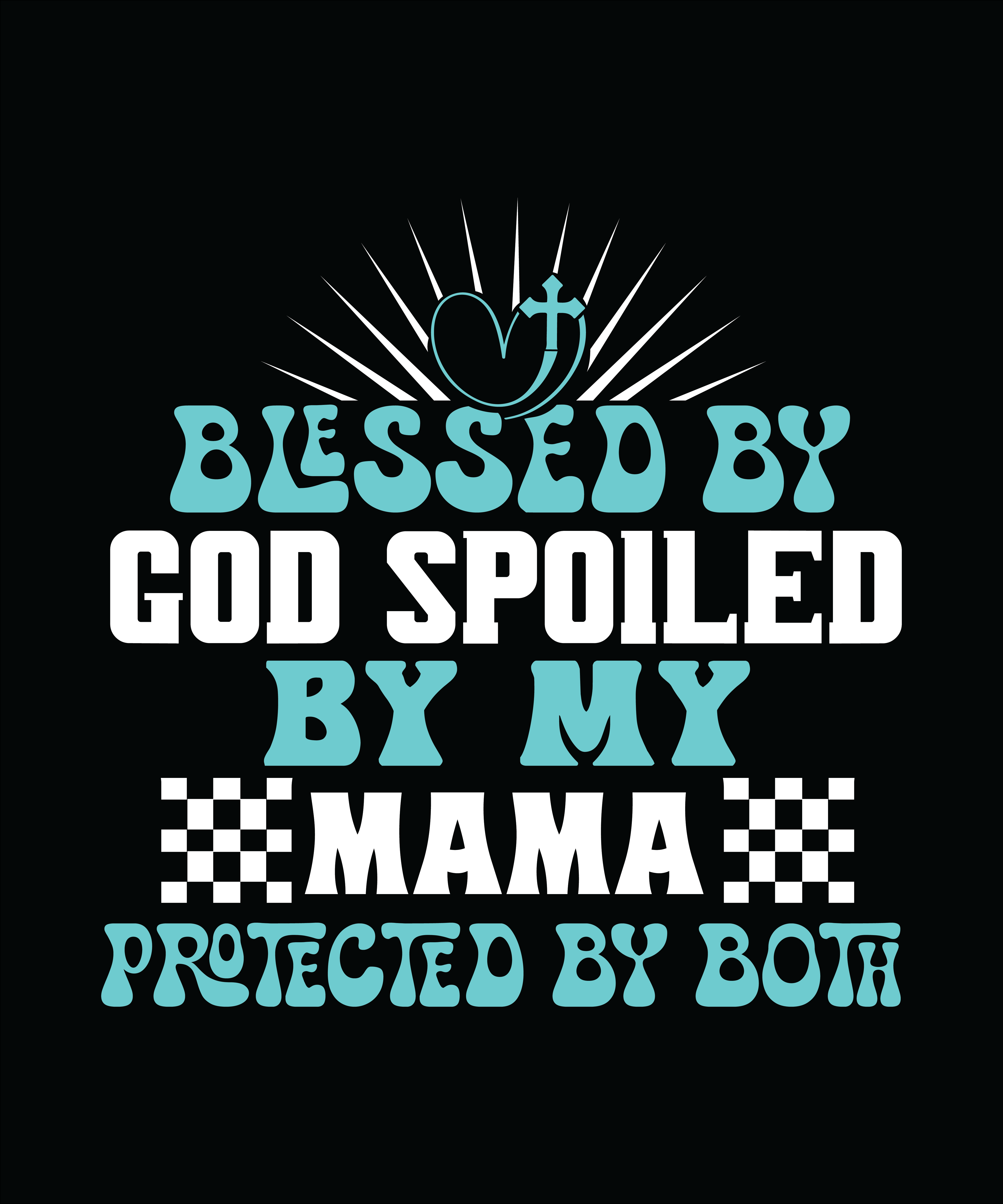 blessed by god spoiled by my mama protected by both 01 556